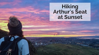 Hiking Arthur’s Seat at Sunset, Edinburgh