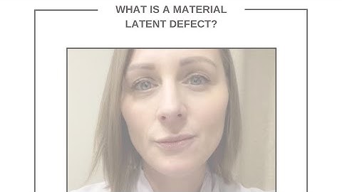 What is a Material Latent Defect?