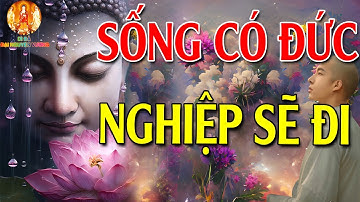 Phật Dạy Sống Có Đức sẽ vượt tất cả Nghiệp Chướng thoát khỏi luân hồi thì đó là cách duy nhất #mới