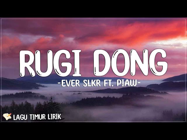 Rugi Dong - Ever Slkr Ft. Piaw (Lirik) Lagu Timur Terbaru 2024 class=