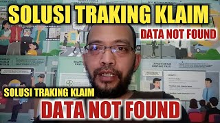 SOLUSI APABILA TRAKING KLAIM MUNCUL TULISAN  DATA NOT FOUND