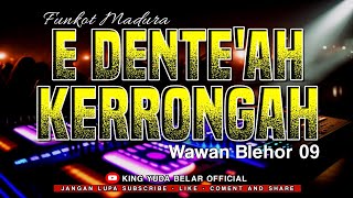 FUNKOT - E DENTEK AH KERRONGAH || FUNKOT MADURA || WAWAN BLEHOR 09