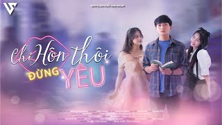 Chỉ Hôn Thôi Đừng Yêu: Trọn Bộ | Phim Bộ Hay Nhất SVM Studio