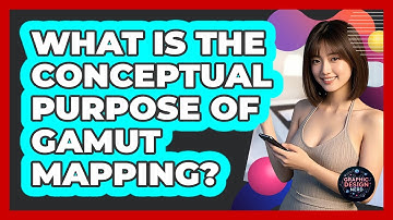 What Is The Conceptual Purpose Of Gamut Mapping?
