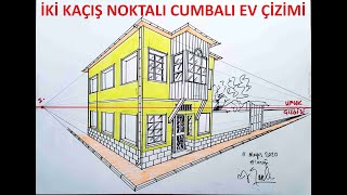 İKİ KAÇIŞ NOKTALI PERSPEKTİF KURALINA GÖRE CUMBALI EV ÇİZİMİ