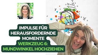 Impulse für herausfordernde Momente - Werkzeug 6: Mundwinkel hochziehen