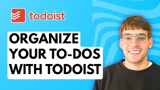 How to Organize your To-Dos with Todoist [2026 Full Guide]