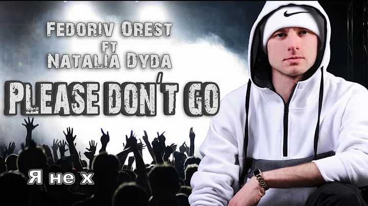 Fedoriv Orest ft Natalia Dyda - please don't go(Of...