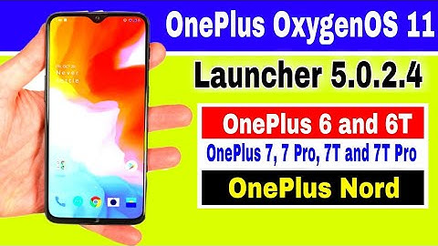 OnePlus 6 OnePlus 7 and OnePlus Nord gets OxygenOS 11 based Launcher 5.0.2.4