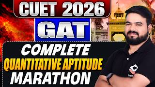 Don’t Miss This! CUET GAT 2026 Quant Marathon 🔥 | पूरा Quant एक वीडियो में