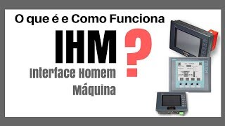 O que é IHM? (Interface Homem Máquina)