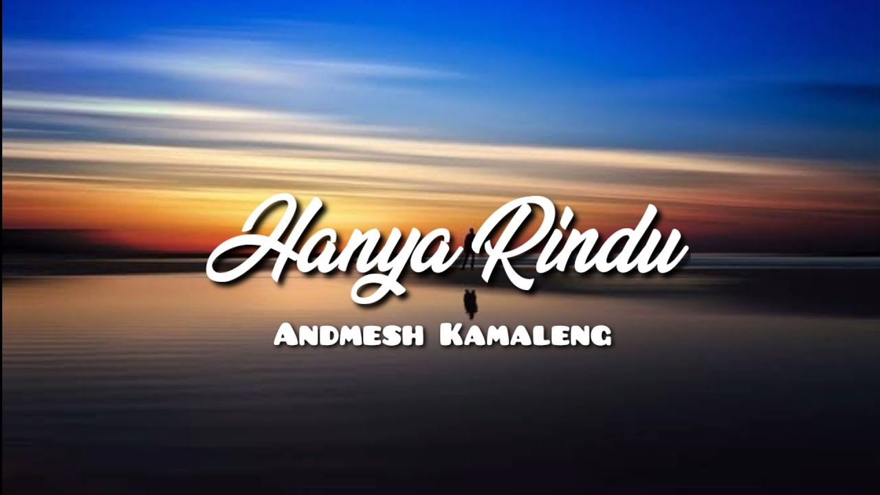 Hanya Rindu Andmesh Kamaleng (Lyric Video) By Lirik Ku Hanya Rindu Andmesh Kamaleng (Lyric Video) By Lirik Ku
