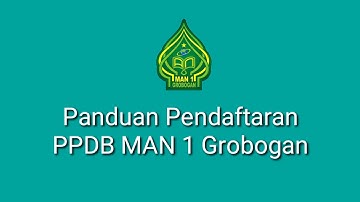 Tutorial Pendaftaran PPDB MAN 1 Grobogan