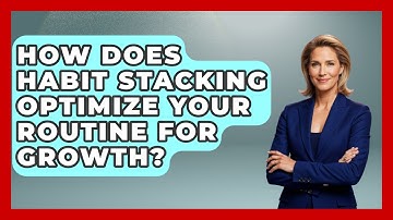 How Does Habit Stacking Optimize Your Routine For Growth? - Habit Hacks Hub