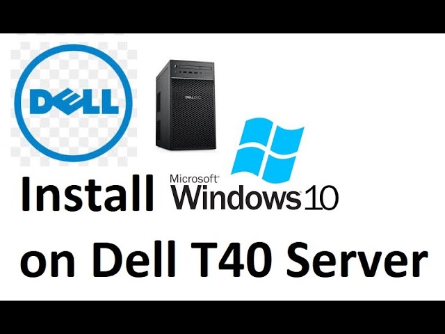Install Windows 10 On Dell Poweredge T40 Youtube Install Windows 10 On Dell Poweredge T40 Youtube