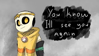 you know I'll see you again // animation meme // Undertale AU