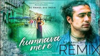 Download Lagu Humnava Mere DJ Mix | Jubin Nautiyal | latest Dj Remix | By | DJ RAHUL S.R.I | DIU INDIA | 2019 | MP3