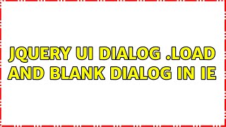 jquery ui dialog .load and blank dialog in IE