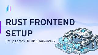 Sviluppo Front End in Rust: Setup del Progetto Rust: Trunk, Leptos e Tailwind CLI | Ep. 3