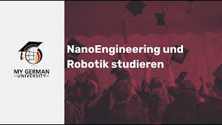 NanoEngineering und Robotik studieren