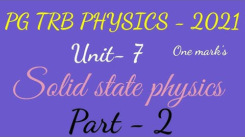 pg trb physics /Unit 7/Solid state  physics  complete study material available