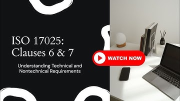ISO 17025 Clauses 6 & 7 | Technical vs. Nontechnical Requirements Explained