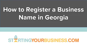 How to Register a Business Name in Georgia - Starting a Business in Georgia