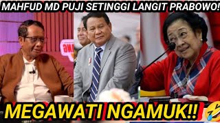 PECCAH!! MEGAWATI NGAMUK! MAHFUD MD PUJI SETINGGI LANGIT PRABOWO!! 🤣🤣