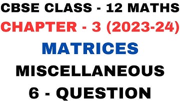 6 Question Miscellaneous Exercise l Chapter 3 Matrices l misq6 l Class12th Maths l NEW NCERT 2023-24