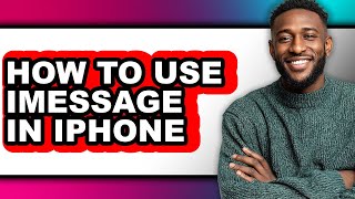 How to Use Imessage in Iphone - Step by Step