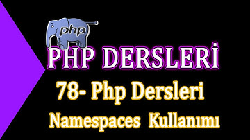 78- Php Dersleri - Namespaces  Kullanımı