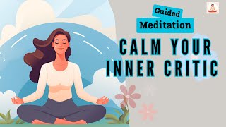 Calm Your Inner Critic 10 Minute Guided Meditation | Daily Meditation