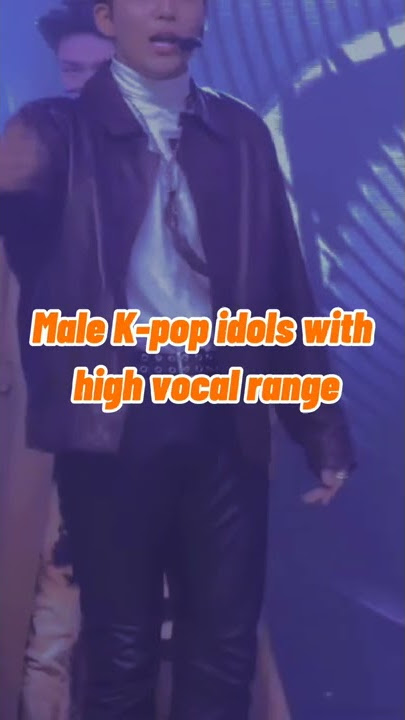 Male idols with high vocal range