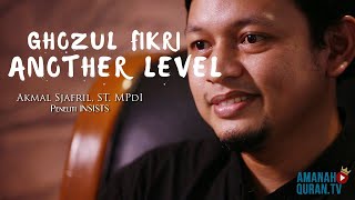 Ghazwul Fikri, Another Level (Ustadz Akmal Sjafril)