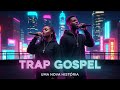 LANÇAMENTOS Trap Gospel 2025: INÉDITOS para Adoração A Deus (UMA NOVA HISTORIA) FERNANDINHO