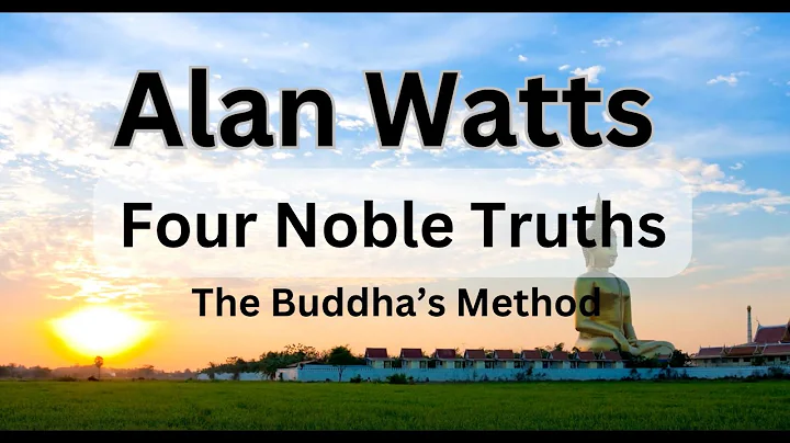 Alan Watts Buddha's 4 Noble Truths