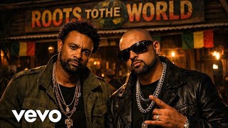 Shaggy x Sean Paul - Roots to the World (Official Lyric Video) | New Reggae 2026