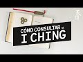 Qué es y Cómo consultar el I CHING - El Libro de las Mutaciones - Tutorial con Monedas