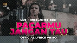LILYO - PACARMU JANGAN TAU feat ERICK MAGNUM \u0026 ZIDNY (Lyrics Video)