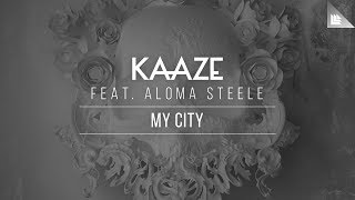 Kaaze Feat. Aloma Steele - My City