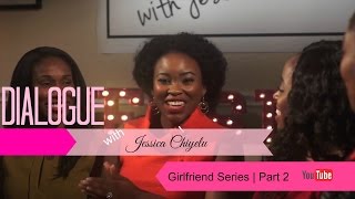 'DIALOGUE with Jessica Chinyelu' │ Girlfriend Series Part 2 by Jessica Chinyelu 2,124 views 7 years ago 18 minutes