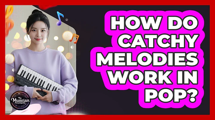 How Do Catchy Melodies Work In Pop?