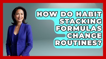How Do Habit Stacking Formulas Change Routines? - Habit Hacks Hub