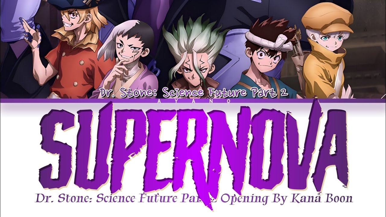 Dr. Stone: Science Future Part 2 - Opening FULL『SUPERNOVA』by KANA-BOON