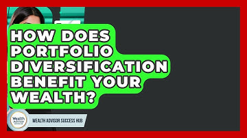 How Does Portfolio Diversification Benefit Your Wealth? - Wealth Advisor Success Hub