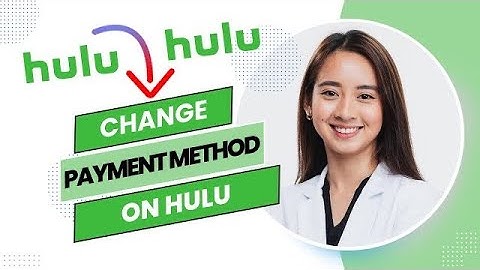 How to Change Payment Method on Hulu Account (Best Method).