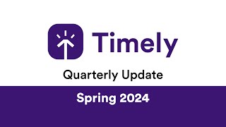 Quarterly Update in Timely - Spring 2024