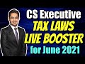 CS Executive Tax Laws LIVE Booster Batch for June 2021 Exam