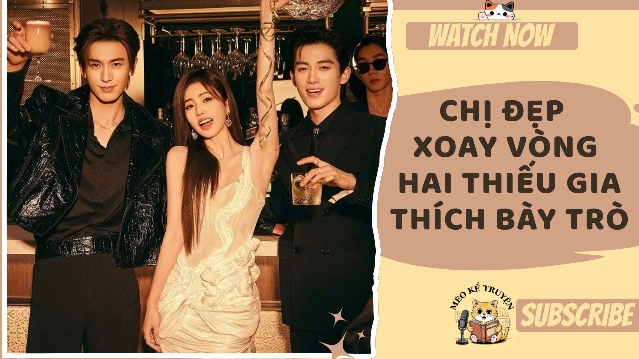 [TRUYỆN AUDIO - FULL] CHỊ ĐẸP XOAY VÒNG HAI THIẾU GIA THÍCH BÀY TRÒ