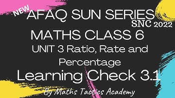 New Afaq Sun Series Maths Class 6 SNC 2022||Unit 3 Ratio, Rate and Percentage Learning Check 3.1
